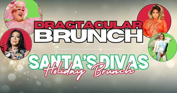 DRAGtacular Holiday Brunch - Santa's Divas 