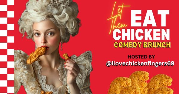 Let Them Eat Chicken! Comedy Brunch